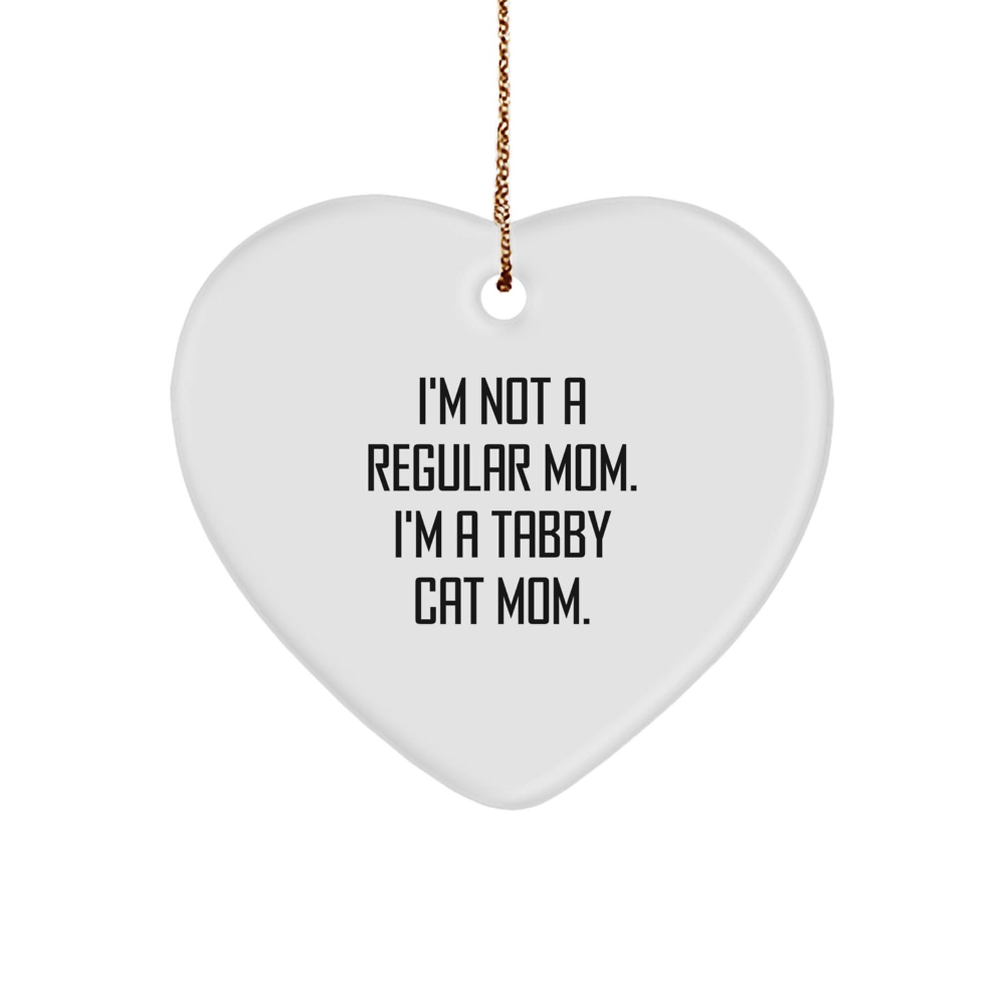 Tabby Cat Mom's Favorite Heart Ornament, Gifts from Family for Tabby Cat, 'I'm Not A Regular Mom. I'm A Tabby Cat Mom.' Funny Christmas Unique Gifts - Image 1