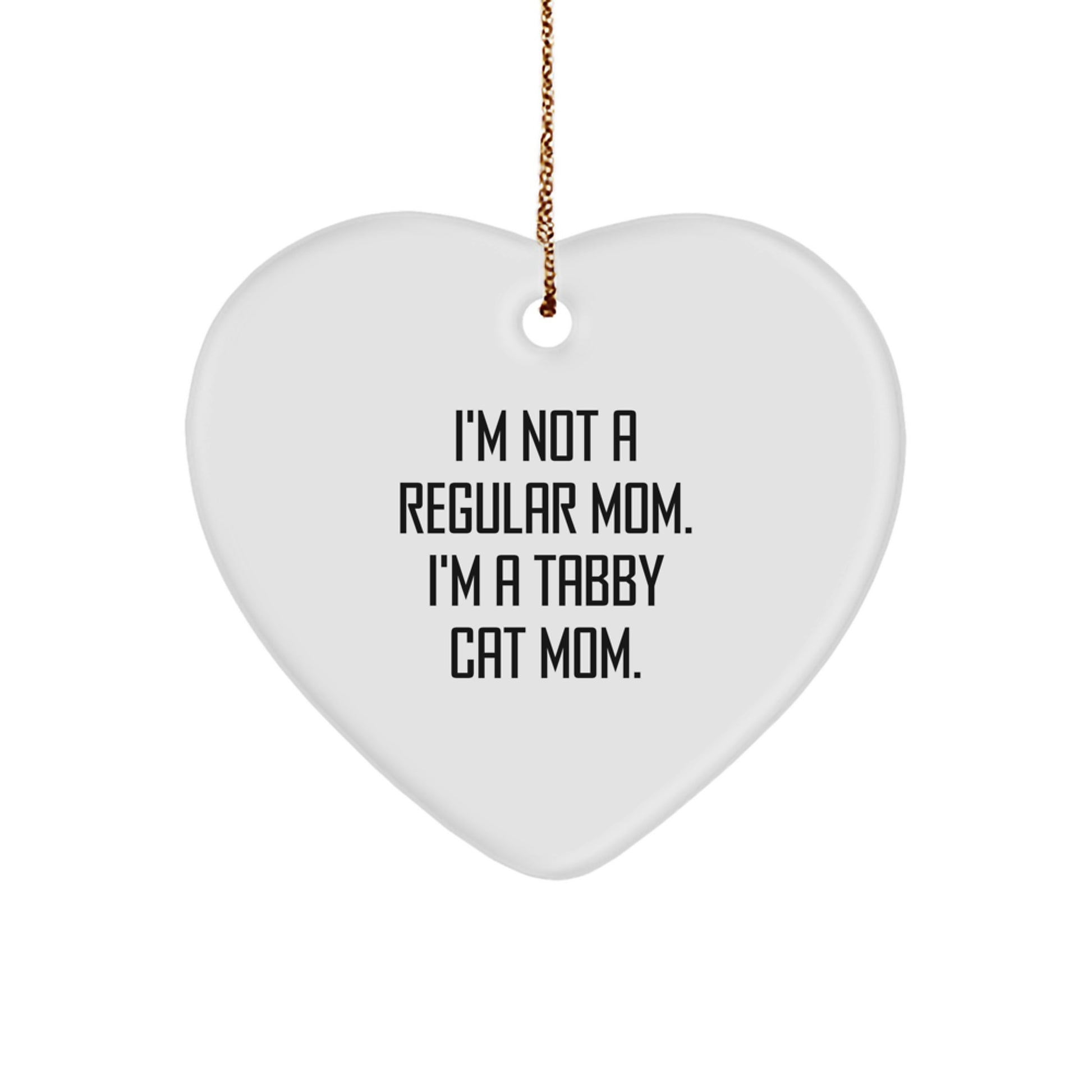 Tabby Cat Mom's Favorite Heart Ornament, Gifts from Family for Tabby Cat, 'I'm Not A Regular Mom. I'm A Tabby Cat Mom.' Funny Christmas Unique Gifts - Image 1