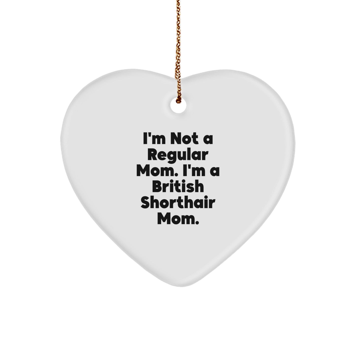 British Shorthair Cat Mom Funny Heart Ornament Gifts from Mom Friends Family, Perfect for Christmas - Image 1