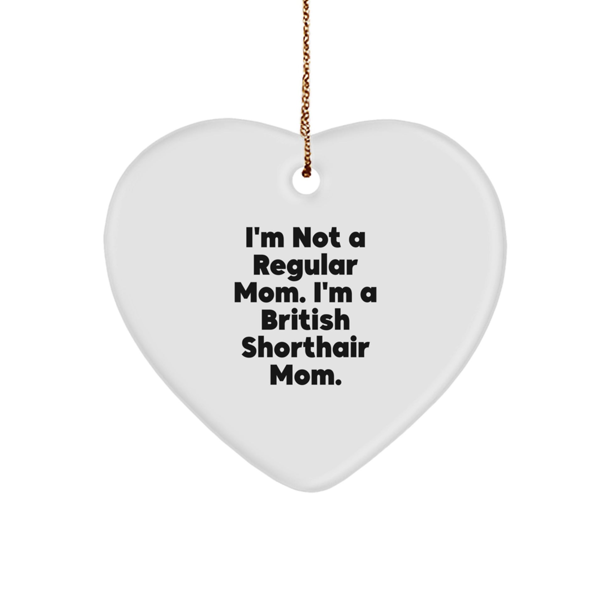 British Shorthair Cat Mom Funny Heart Ornament Gifts from Mom Friends Family, Perfect for Christmas - Image 1