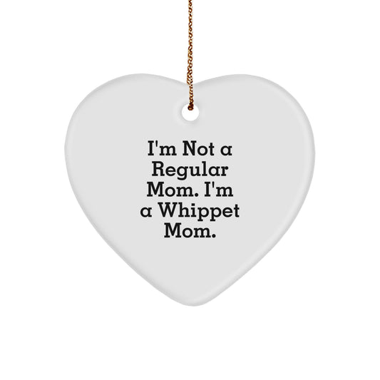 Whippet Dog Mom Gifts from Friends and Family - Heart Ornament for Christmas - 'I'm Not A Regular Mom. I'm A Whippet Mom.' - Image 1