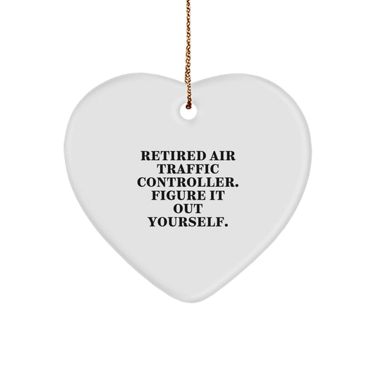 Air Traffic Controller Gifts from Friends for Christmas - 'Retired Air Traffic Controller. Figure It Out Yourself.' Heart Ornament - Image 1