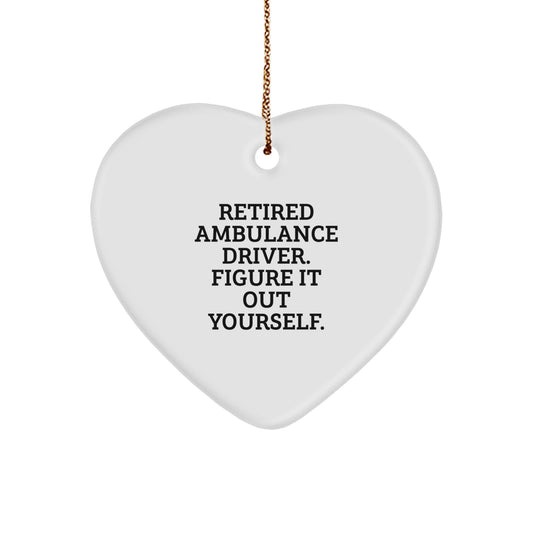 Ambulance Driver Gifts from Men to Ambulance Driver, Heart Ornament for Christmas, 'Retired Ambulance Driver. Figure It Out Yourself.' Quote - Image 1