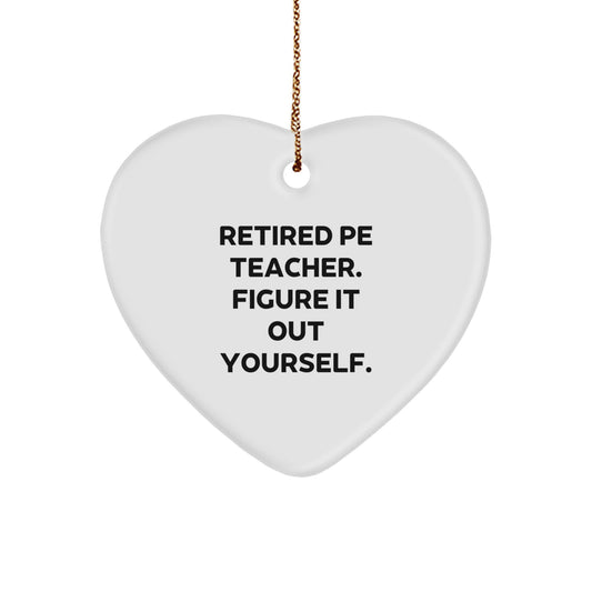 'PE Teacher Gifts from Friends' - Heart Ornament, Retired PE Teacher Quote, Christmas Unique Gift, 'Figure It Out Yourself' - Image 1