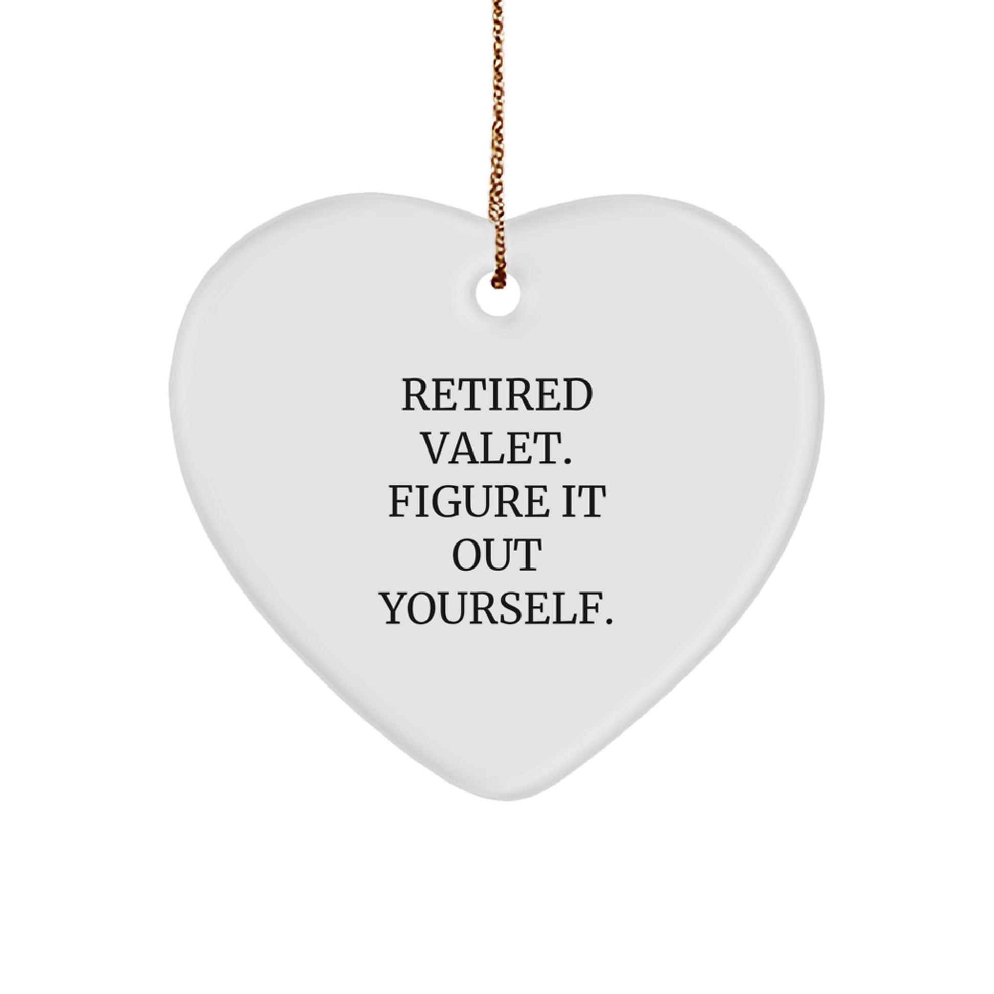 Valet Gifts from Friends for Men - Retired Valet Figure It Out Yourself Heart Ornament, White - Christmas Unique Gifts - Image 1