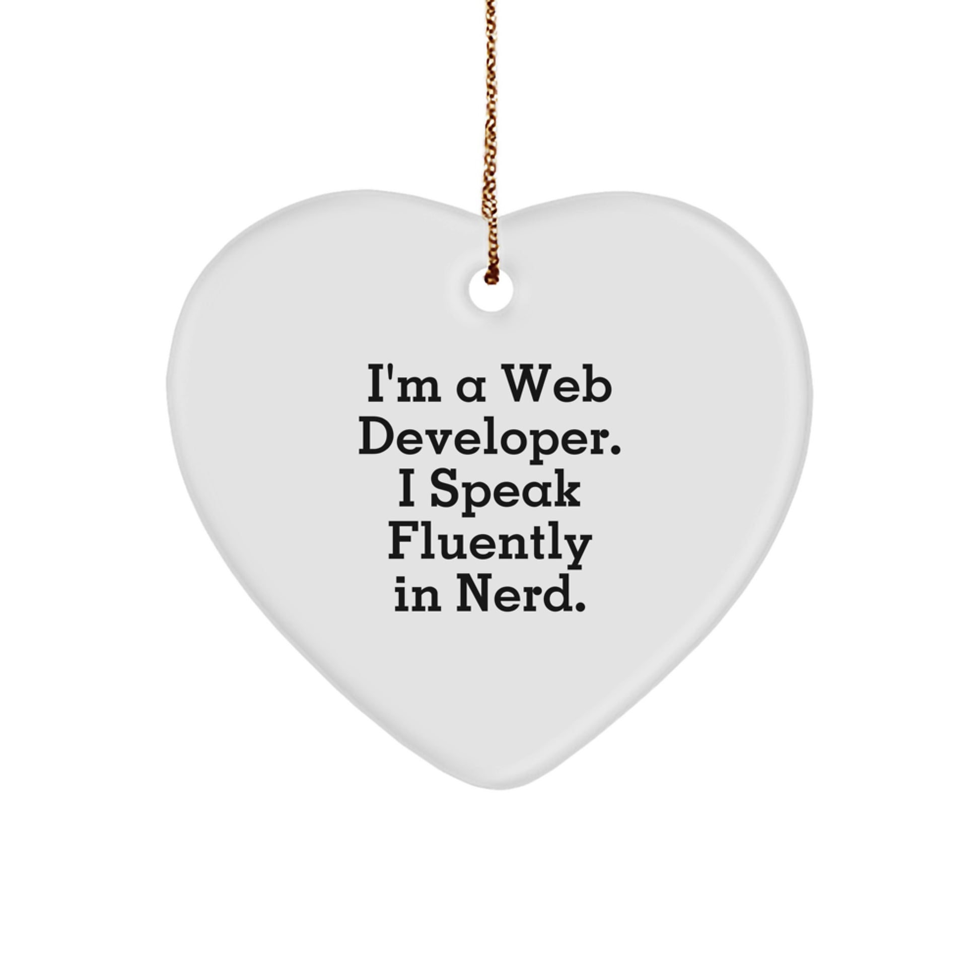 Web Developer Gifts, Funny Heart Ornament, 'I'm A Web Developer. I Speak Fluently In genius.' - Gifts from Friends for Web Developer, Christmas Unique Gifts - Image 1