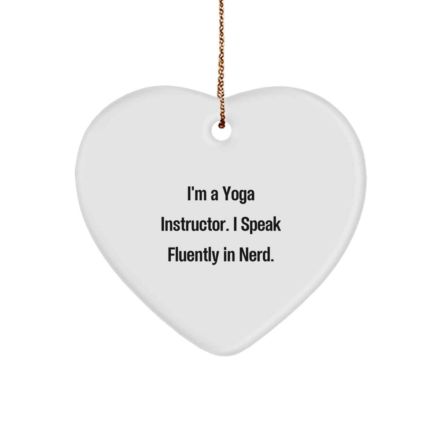 Yoga Instructor Gifts from Friends - 'I'm A Yoga Instructor. I Speak Fluently In genius.' Heart Ornament, Christmas Unique Gifts for Men, Women, Coworkers, Family - Image 1