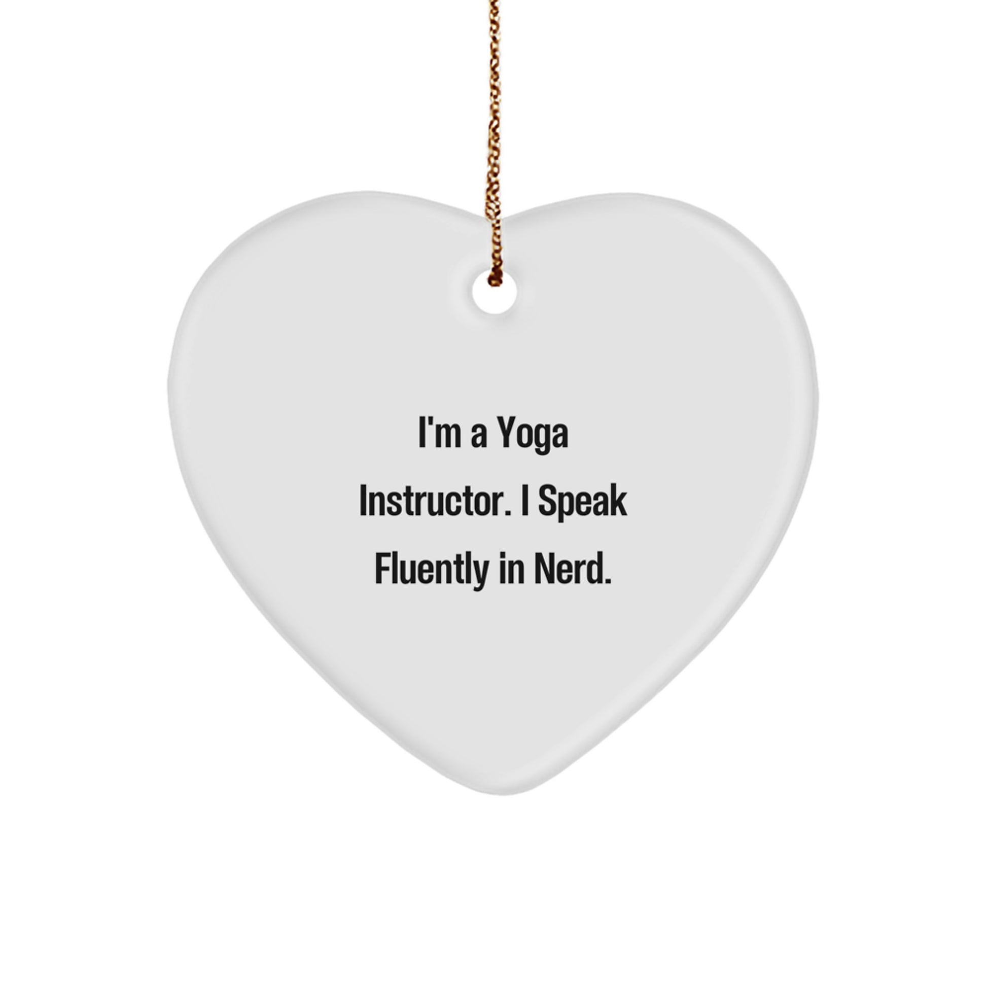 Yoga Instructor Gifts from Friends - 'I'm A Yoga Instructor. I Speak Fluently In genius.' Heart Ornament, Christmas Unique Gifts for Men, Women, Coworkers, Family - Image 1