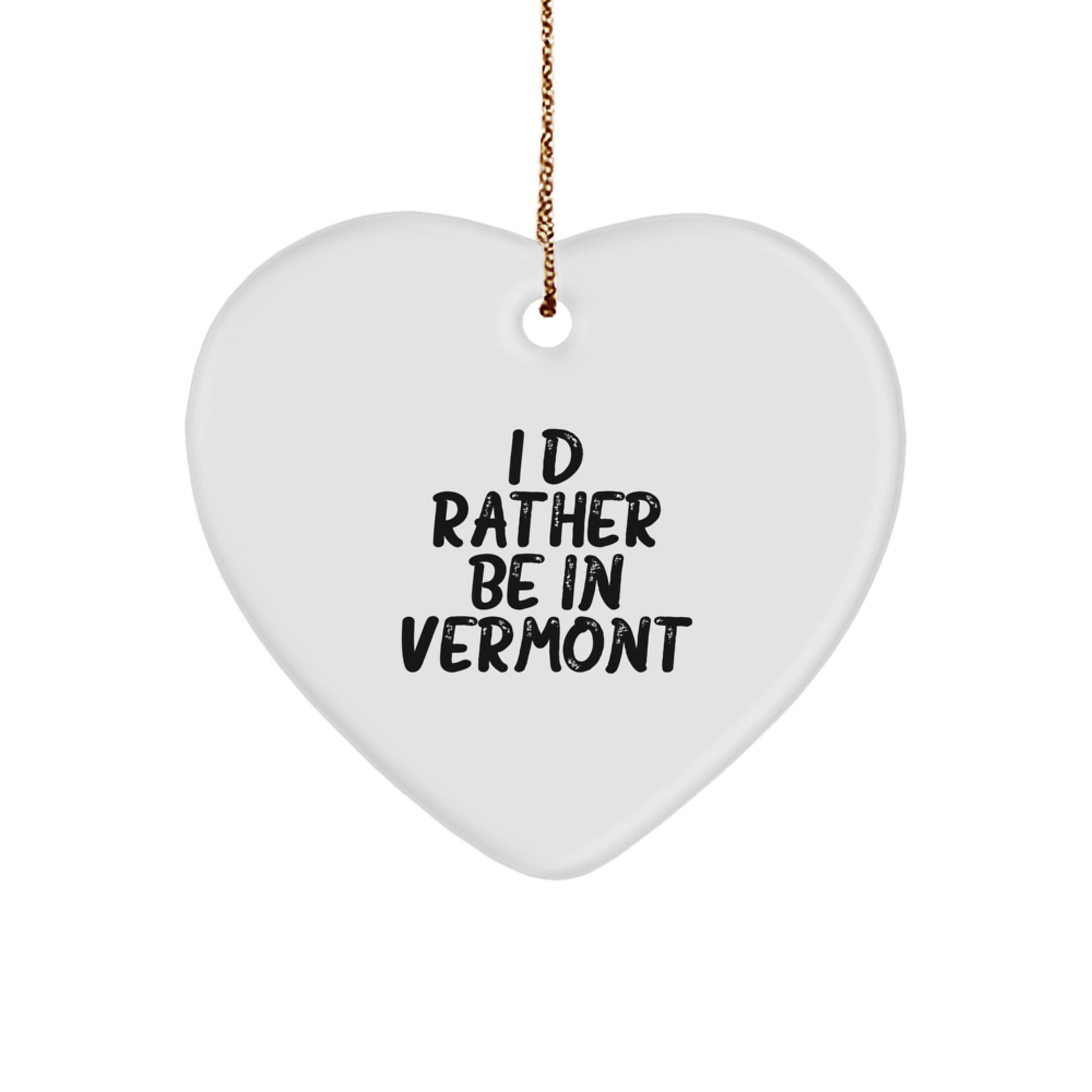 Vermont Heart Ornament Gifts from I'd Rather Be In Vermont Quote, Christmas Decoration for Friends and Family - Image 1