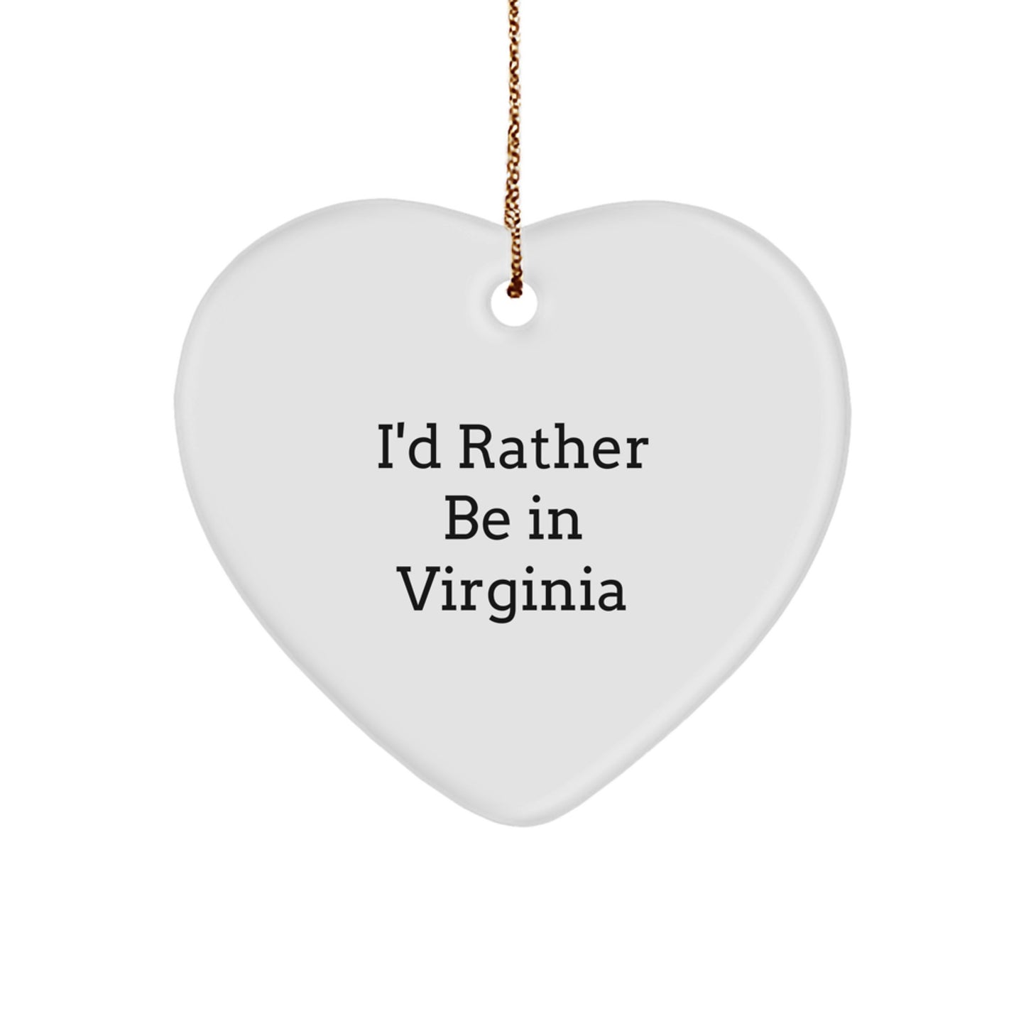 Virginia Heart Ornament Gifts from I'd Rather Be In Virginia, Funny Quote, Christmas Unique Gifts for Virginia, Heart-Shaped, White Color, Durable MDF, High-Gloss Finish - Image 1