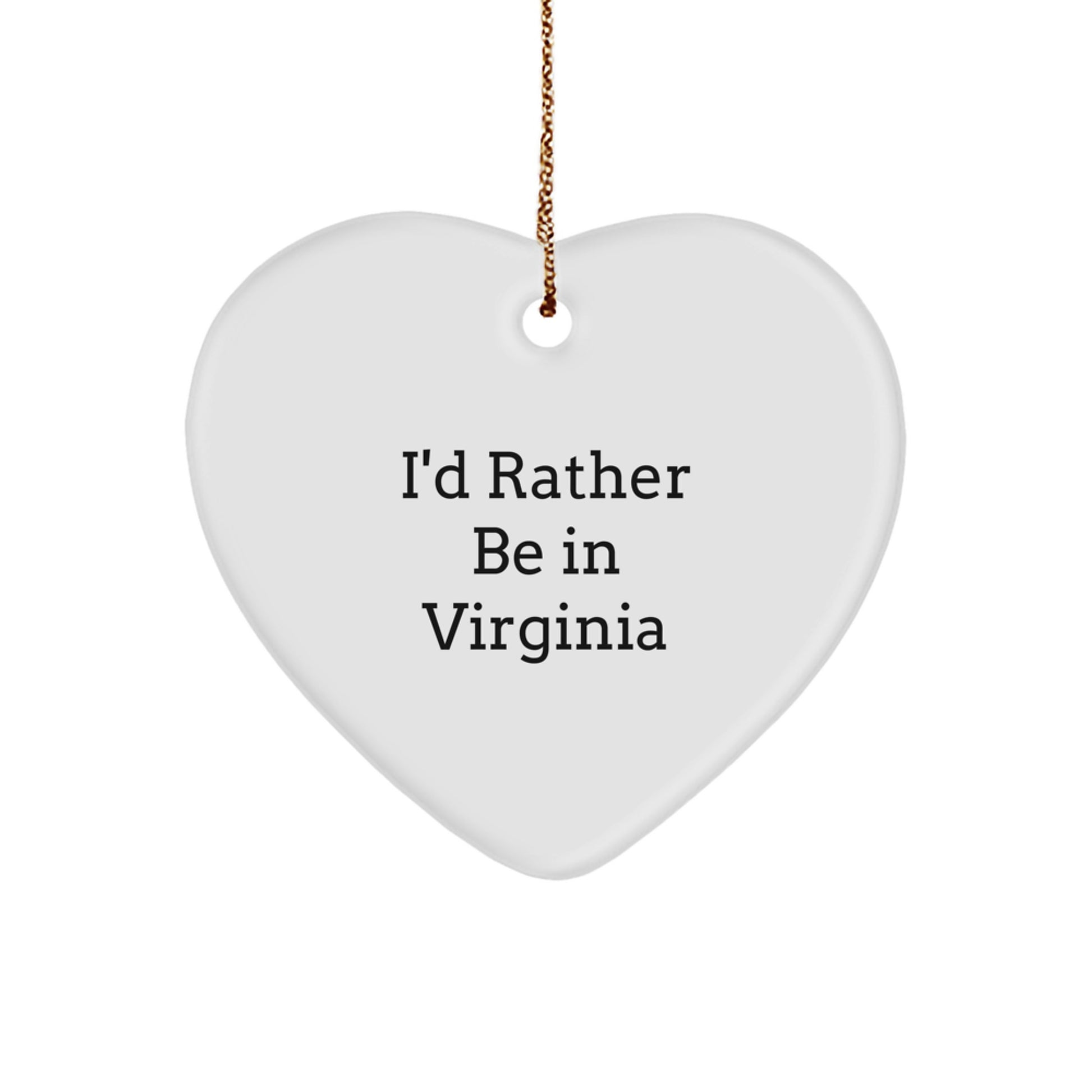Virginia Heart Ornament Gifts from I'd Rather Be In Virginia, Funny Quote, Christmas Unique Gifts for Virginia, Heart-Shaped, White Color, Durable MDF, High-Gloss Finish - Image 1
