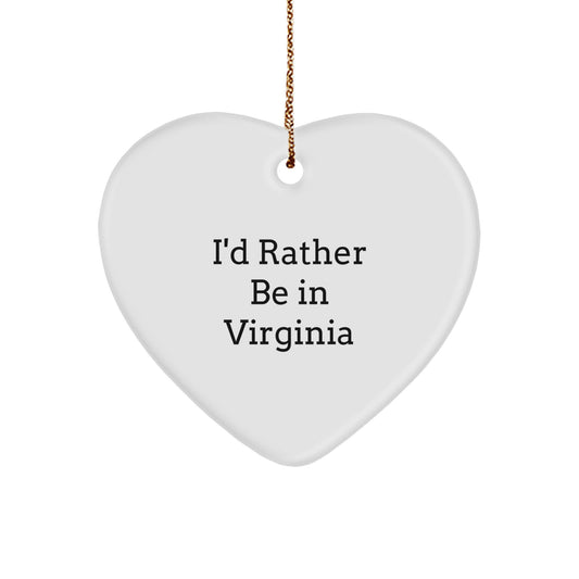 Virginia Heart Ornament Gifts from I'd Rather Be In Virginia, Funny Quote, Christmas Unique Gifts for Virginia, Heart-Shaped, White Color, Durable MDF, High-Gloss Finish - Image 1