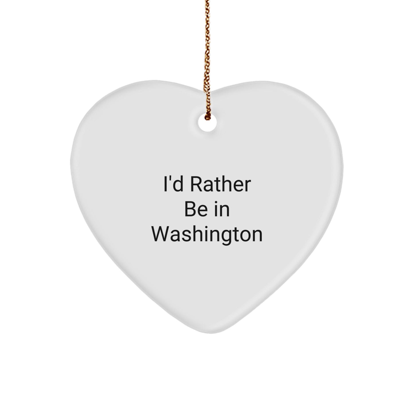 Washington State of Mind Heart Ornament, Funny Quote 'I'd Rather Be In Washington', Christmas Unique Gift for Friends or Family - Image 1