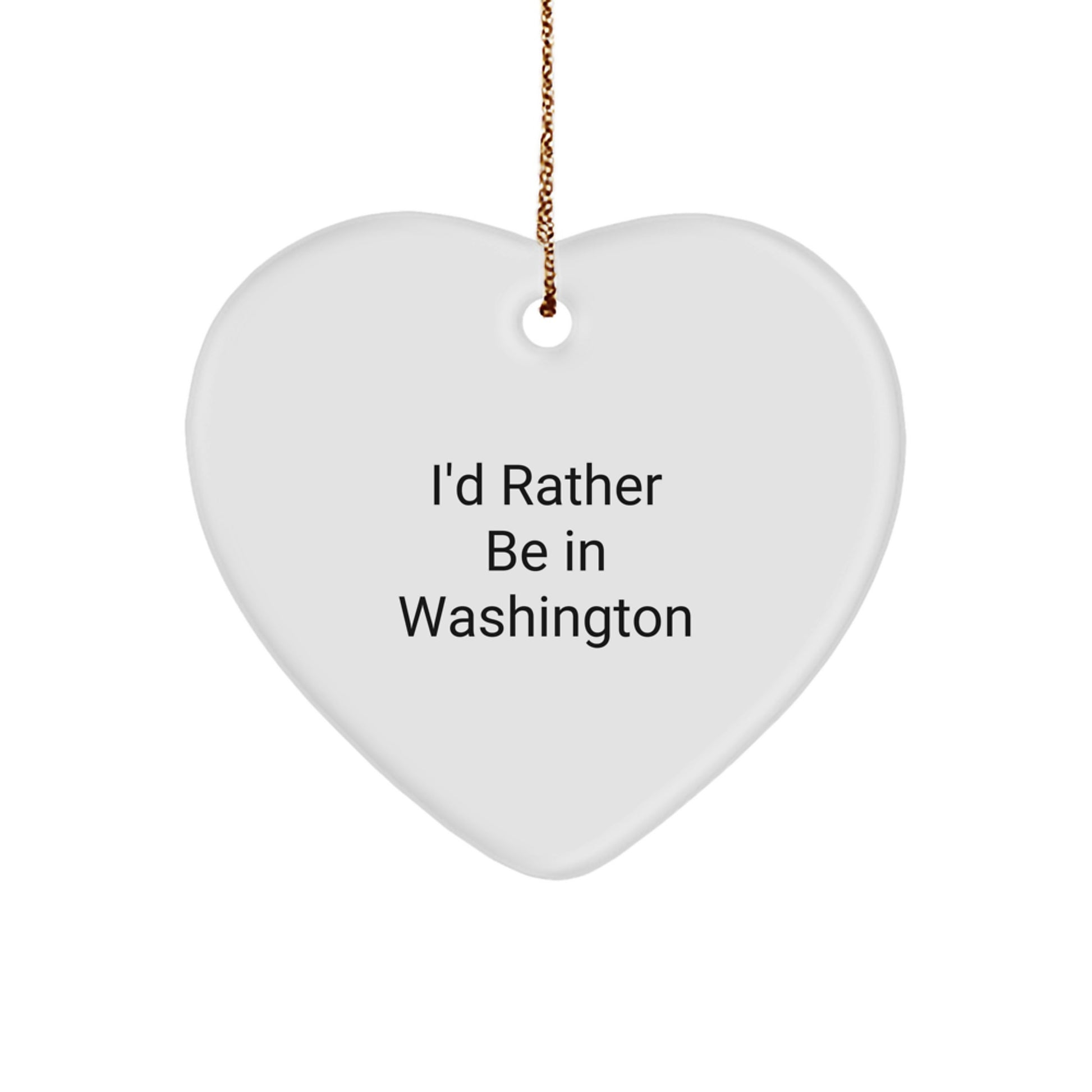 Washington State of Mind Heart Ornament, Funny Quote 'I'd Rather Be In Washington', Christmas Unique Gift for Friends or Family - Image 1