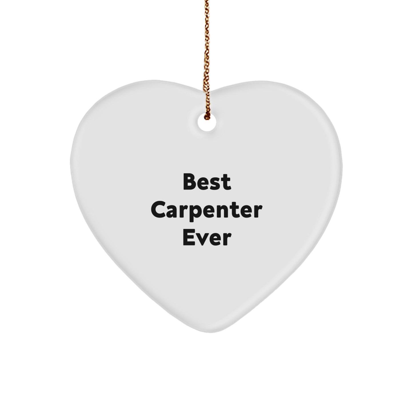 Best Carpenter Ever Heart Ornament Gifts from Men to Friends for Christmas - Image 1