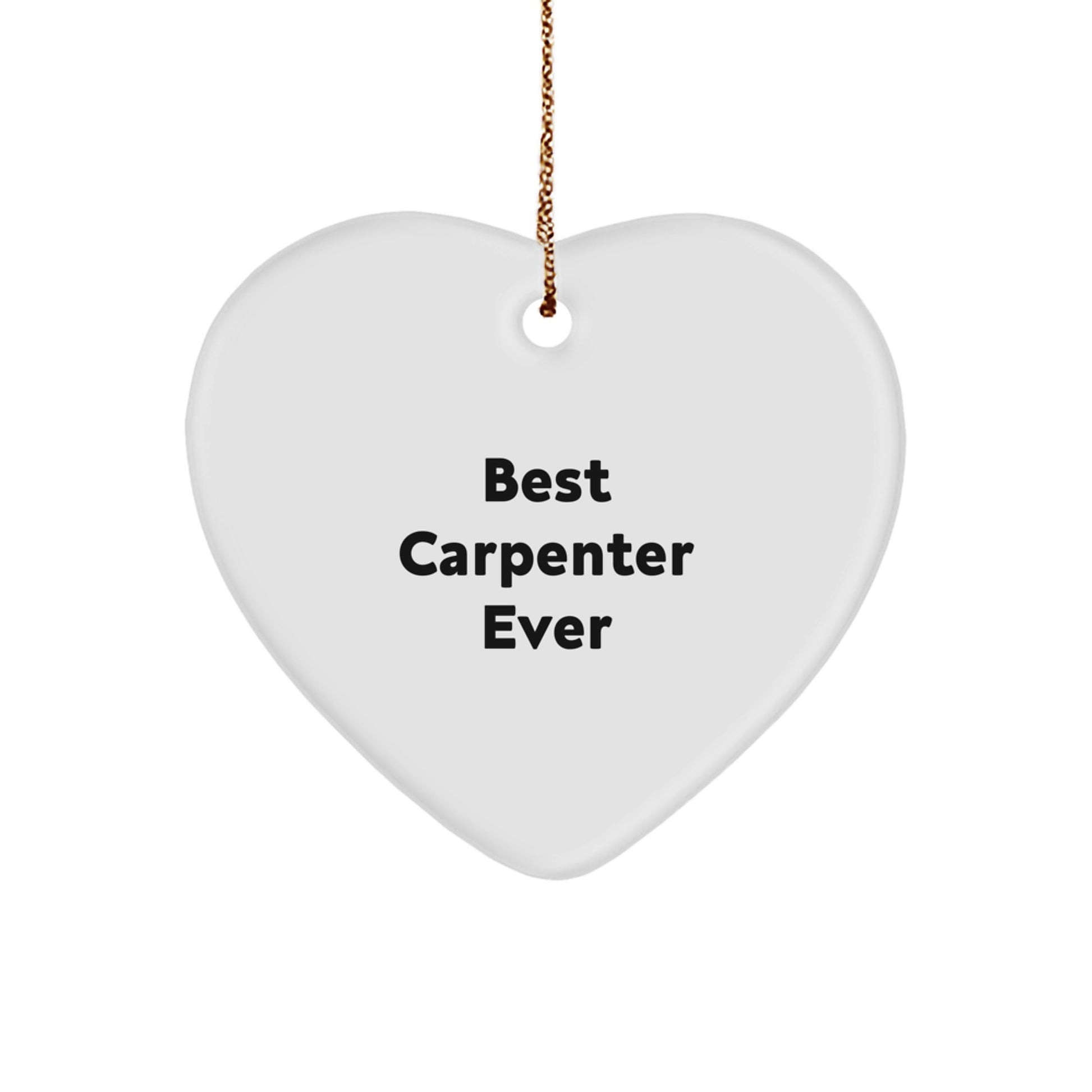Best Carpenter Ever Heart Ornament Gifts from Men to Friends for Christmas - Image 1