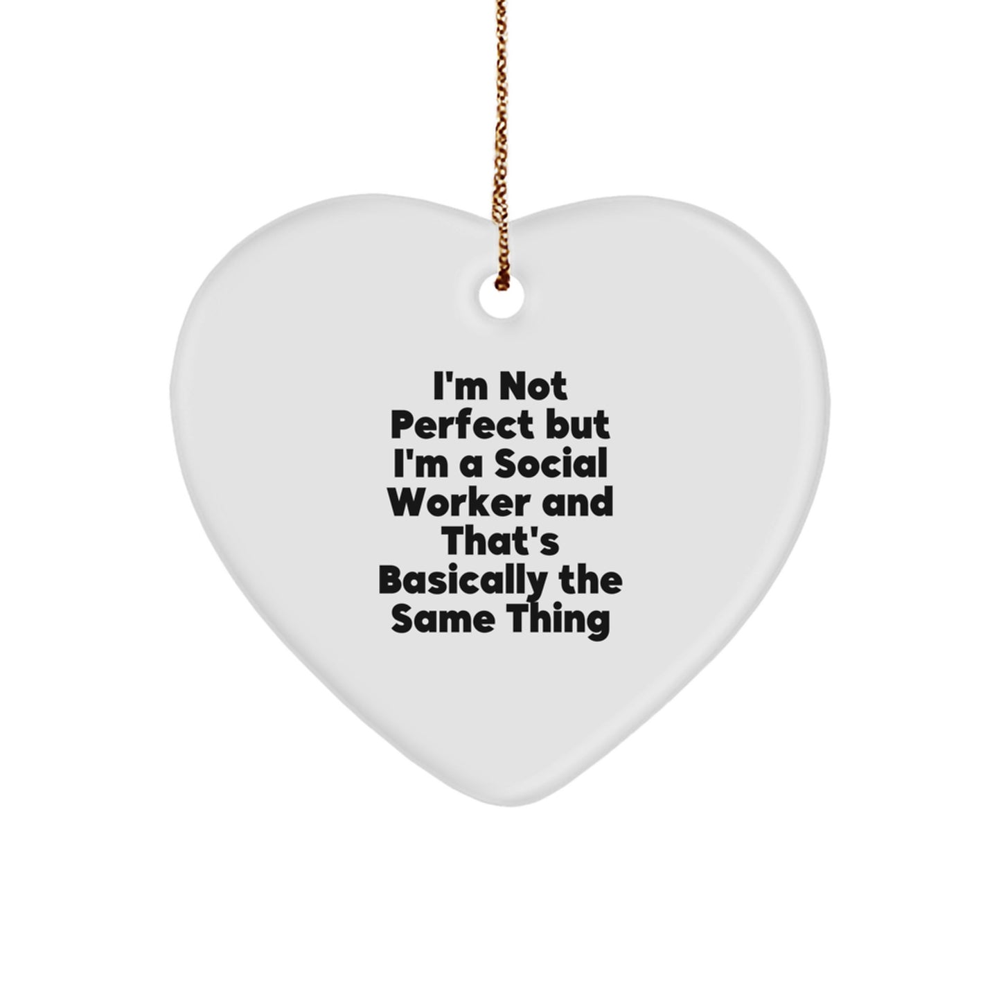 Social Worker Gifts from Friends, for Social Workers - I'm Not Perfect But I'm A Social Worker And That's Basically The Same Thing Heart Ornament for Christmas - Image 1