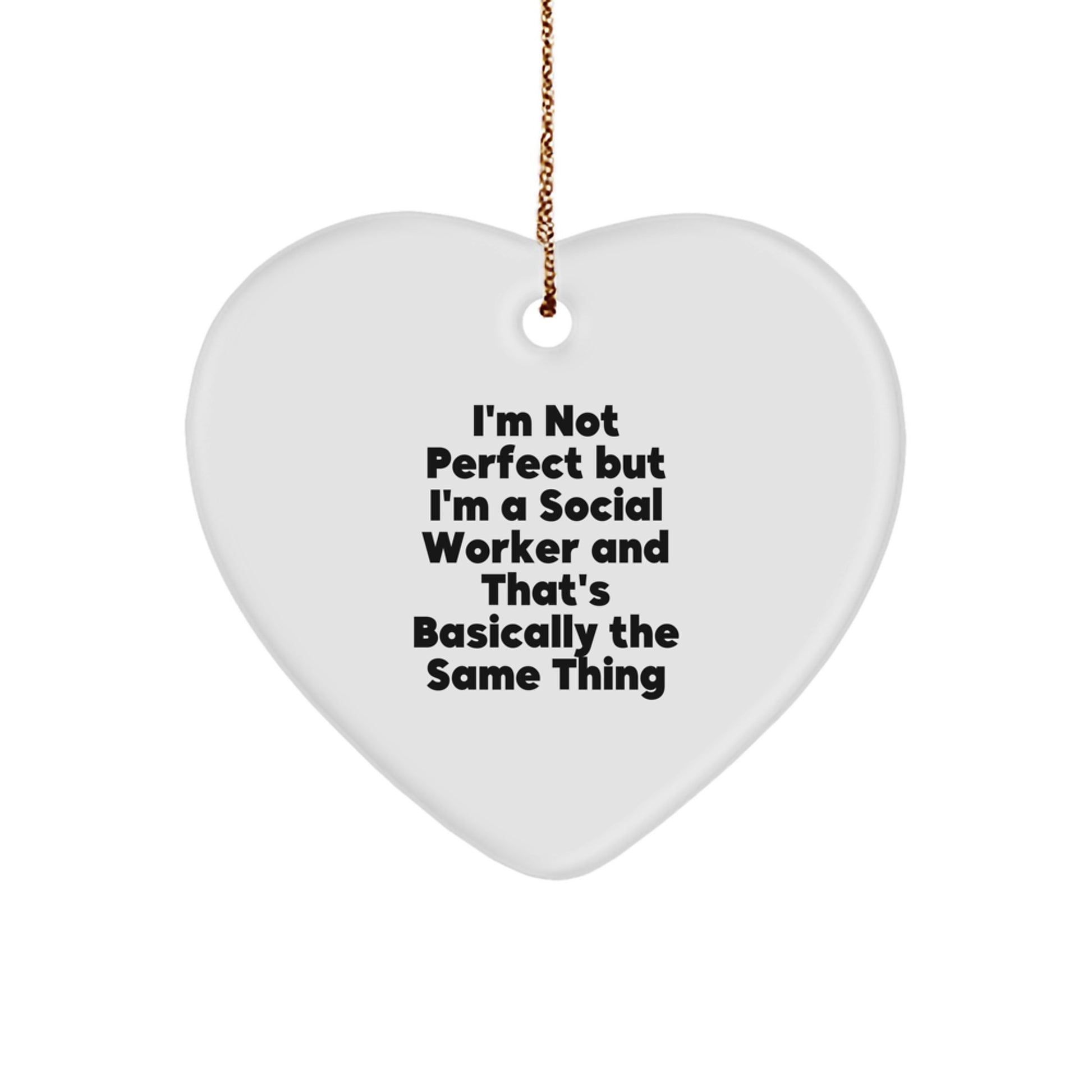 Social Worker Gifts from Friends, for Social Workers - I'm Not Perfect But I'm A Social Worker And That's Basically The Same Thing Heart Ornament for Christmas - Image 1
