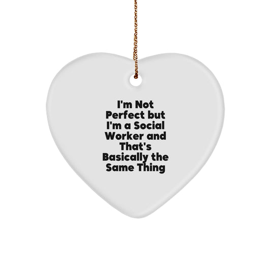 Social Worker Gifts from Friends, for Social Workers - I'm Not Perfect But I'm A Social Worker And That's Basically The Same Thing Heart Ornament for Christmas - Image 1