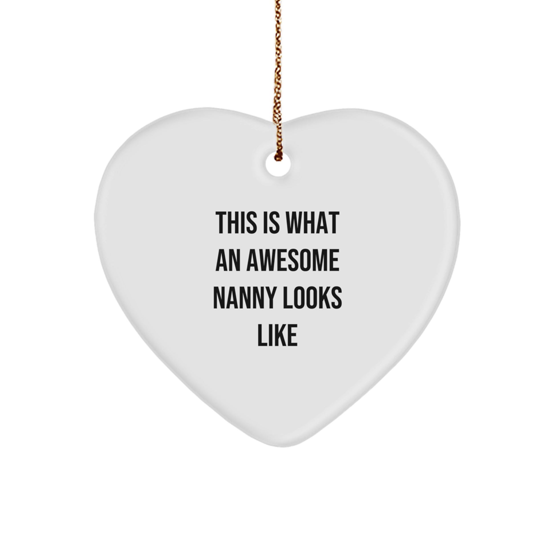 This Is What An Awesome Nanny Looks Like Heart Ornament Gifts from Family, Friends, Coworkers to Nanny - Christmas Unique Gifts - Image 1