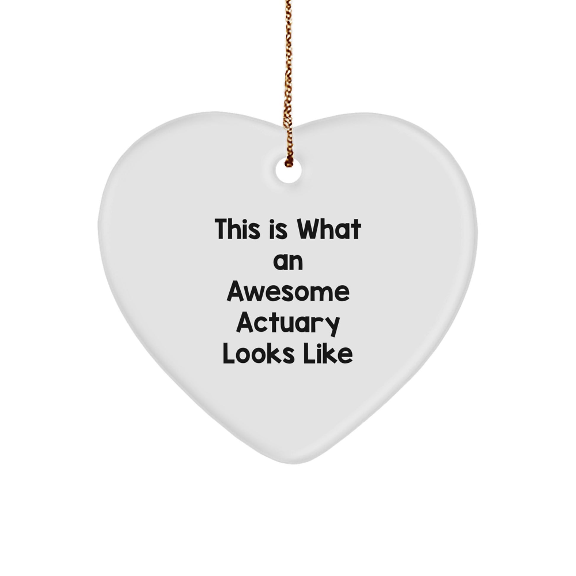 Actuary Gifts, Funny Inspirational Quote, Heart Ornament for Him, Her, Friends, Coworkers, Family - Gifts from Men, Women, Friends, Coworkers, Family - Image 1
