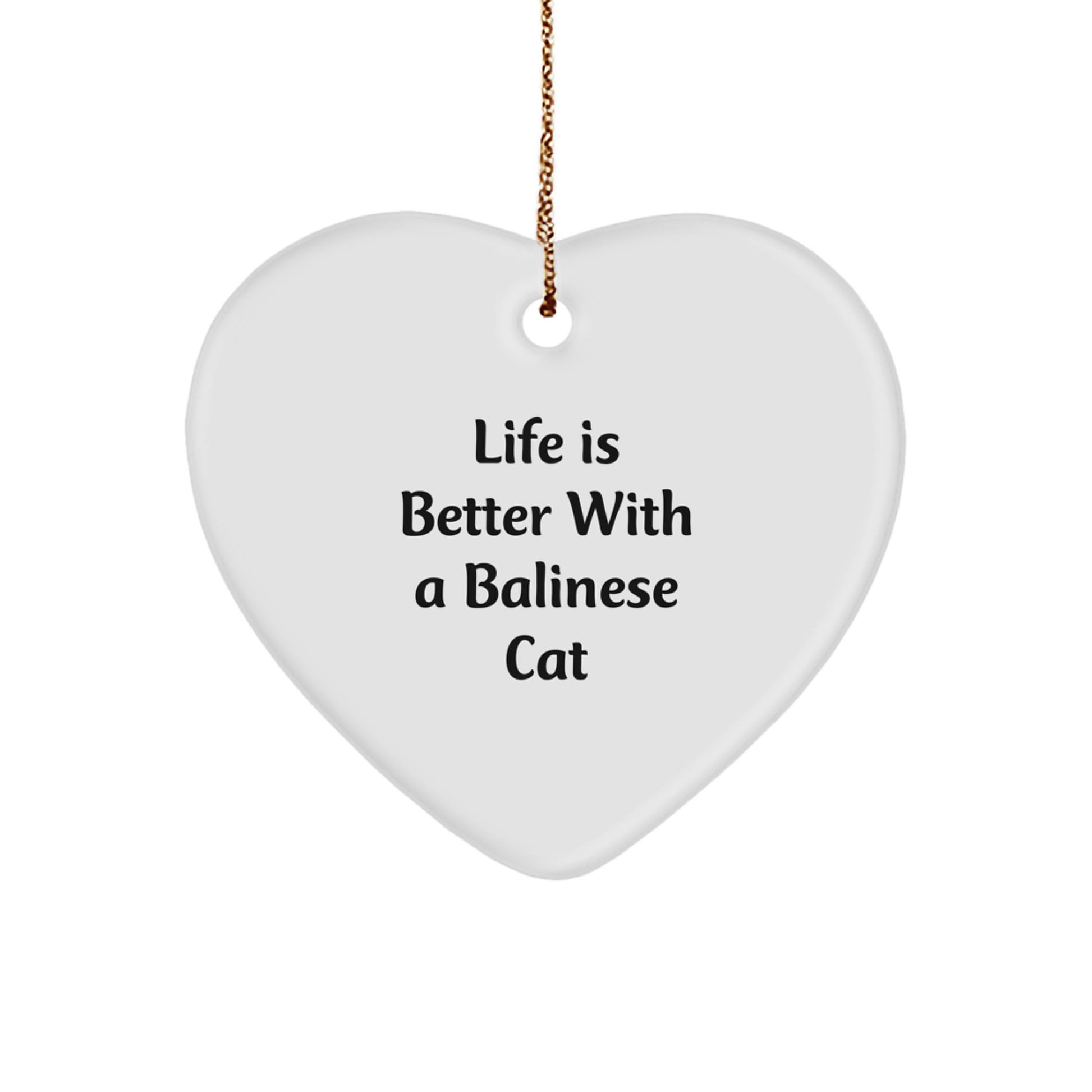 Balinese Cat Lover Gifts from Friends - Heart Ornament with 'Life Is Better With A Balinese Cat' Quote for Christmas - Image 1