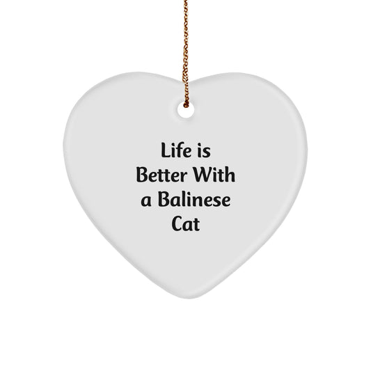 Balinese Cat Lover Gifts from Friends - Heart Ornament with 'Life Is Better With A Balinese Cat' Quote for Christmas - Image 1