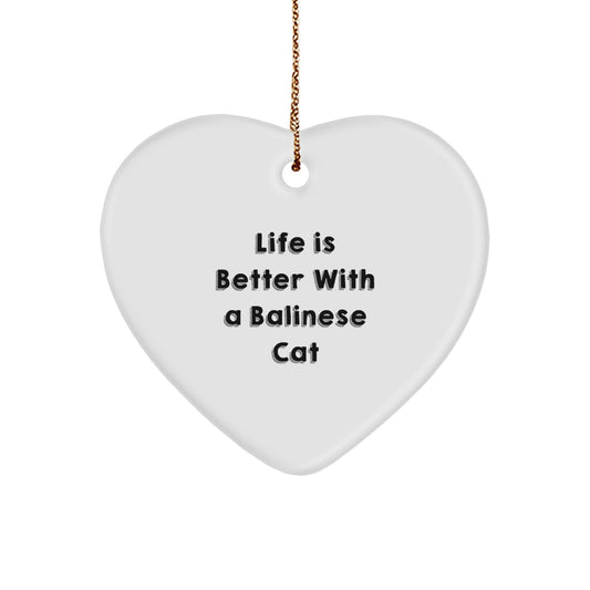 Balinese Cat Lovers' Heart Ornament Gifts from Friends and Family - 'Life Is Better With A Balinese Cat' Quote, White Color, Heart Shaped, Christmas Unique Gifts - Image 1