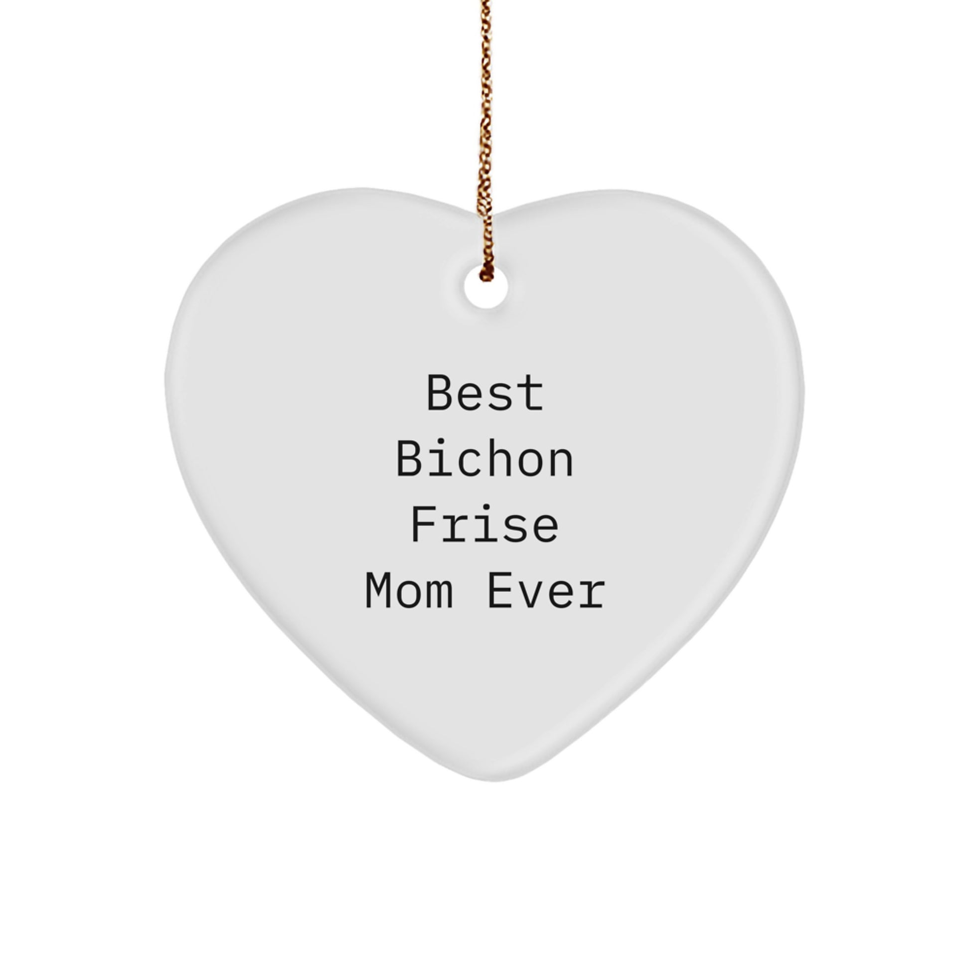 Bichon Frise Dog Gifts, Funny Quote Heart Ornament, Gifts from Men to Bichon Frise Dog Mom, Christmas Unique Gifts for Family - Image 1