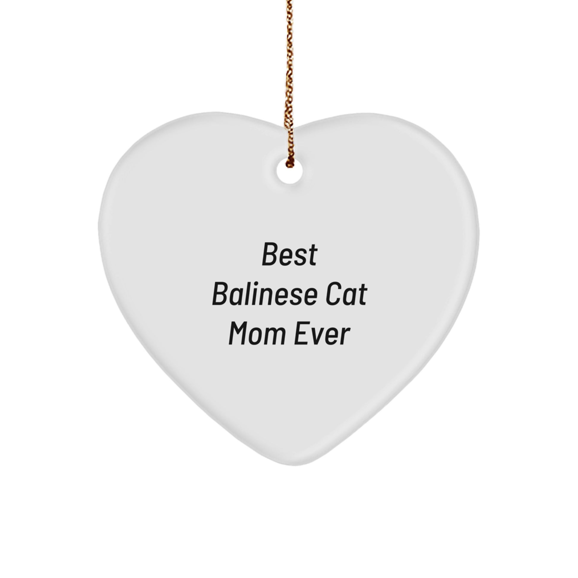 Balinese Cat Mom Gifts from Best Friends - Heart Ornament for Christmas, Funny Quote, Durable MDF with High-Gloss Finish, 2.75'' Tall - Image 1