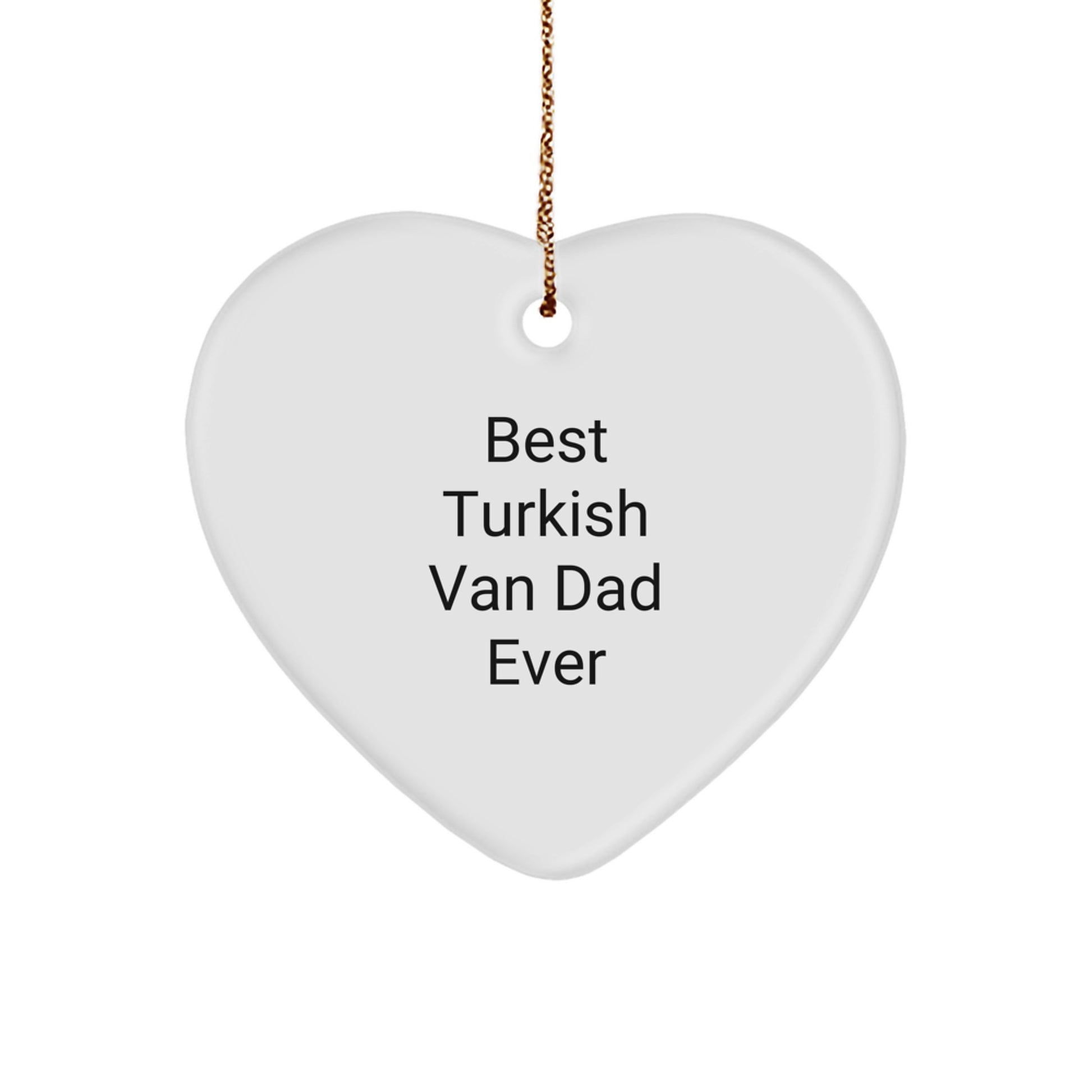 Turkish Van Cat Dad Gifts from Men to Friends for Christmas - Heart Ornament with Funny Quote 'Best Turkish Van Dad Ever' - Image 1