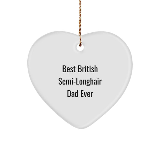 British Semi-Longhair Cat Gifts from Mom, Heart Ornament for Christmas, 'Best British Semi-longhair Dad Ever' Quote - Image 1
