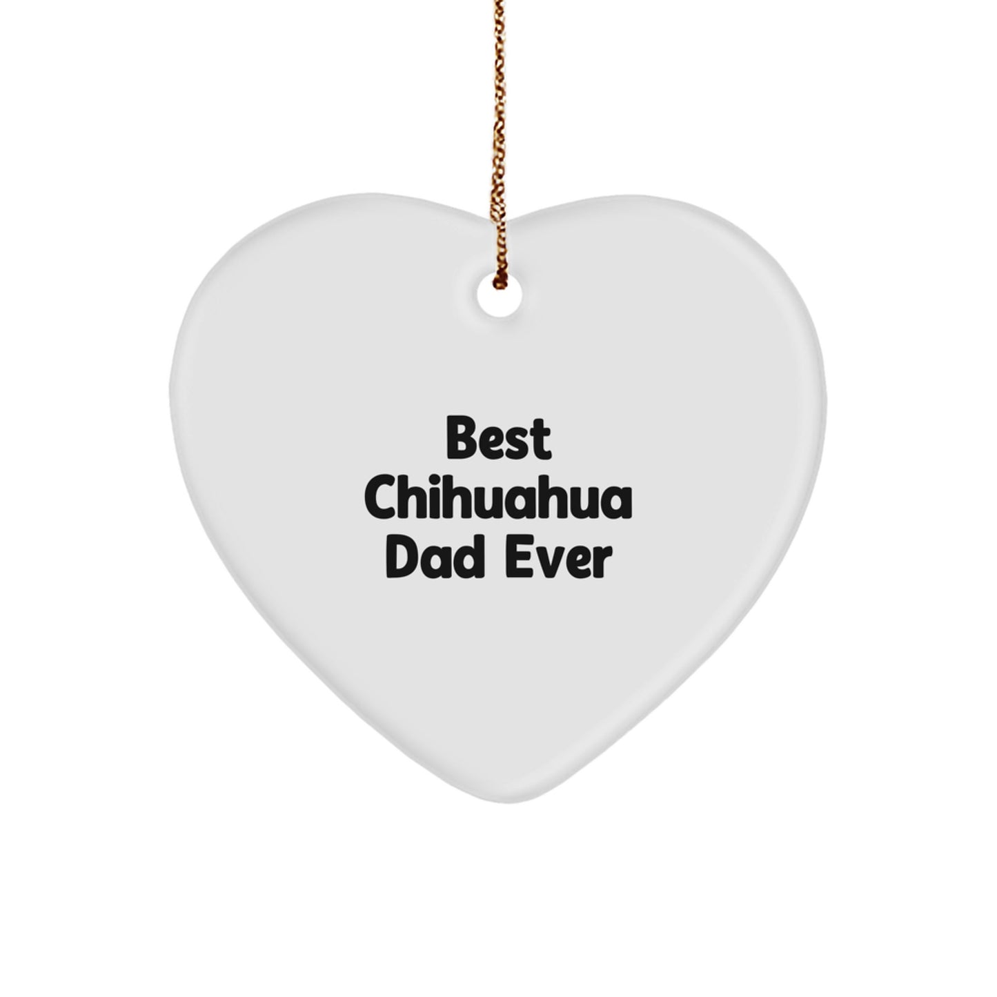 Chihuahua Dog Lover's Heart Ornament, Best Dad Ever, Funny Gift from Family, Friends, Coworkers to Chihuahua Dog Owners at Christmas, Unique Chihuahua Dog Gifts - Image 1