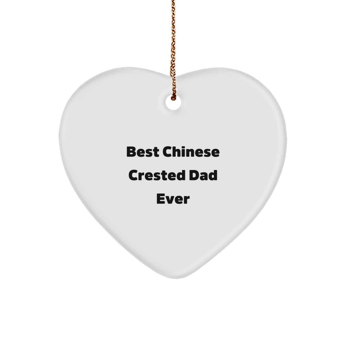 Chinese Crested Dog Dad Gifts, Funny Heart Ornament for Men, 'Best Chinese Crested Dad Ever' Quote, Unique Christmas Unique Gifts for Family - Image 1