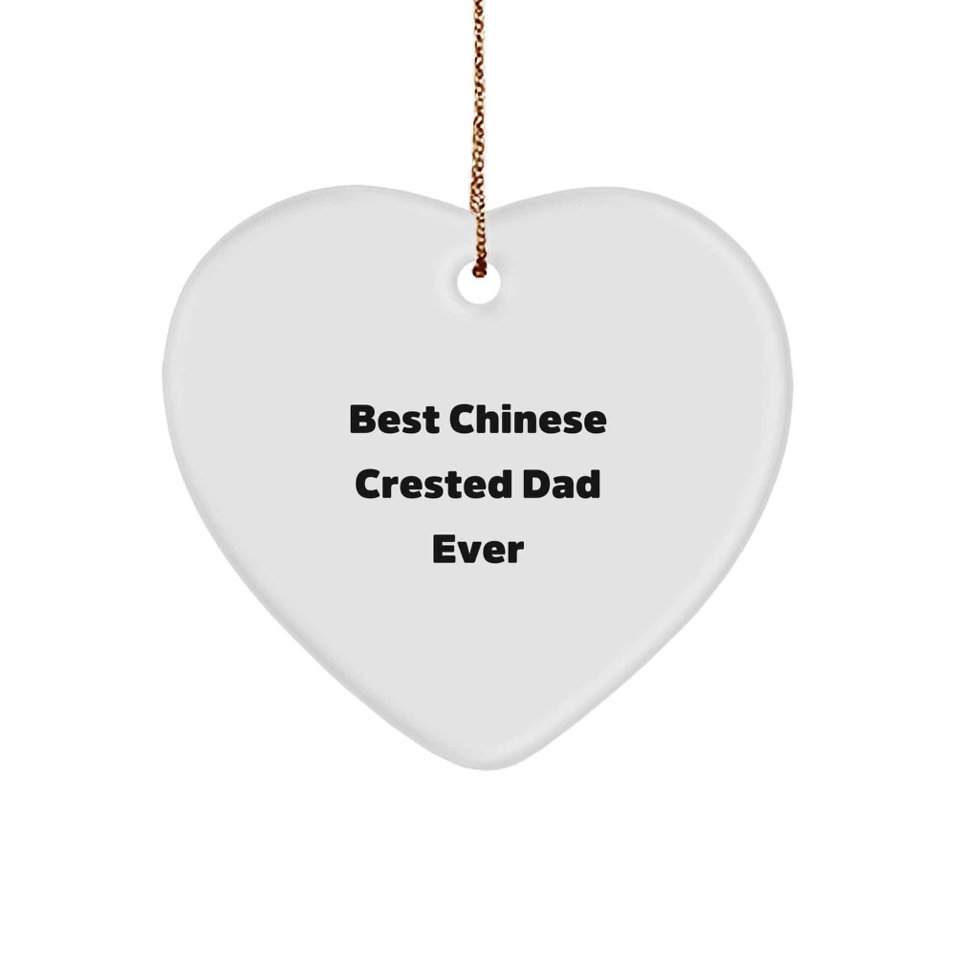 Chinese Crested Dog Dad Gifts, Funny Heart Ornament for Men, 'Best Chinese Crested Dad Ever' Quote, Unique Christmas Unique Gifts for Family - Image 1