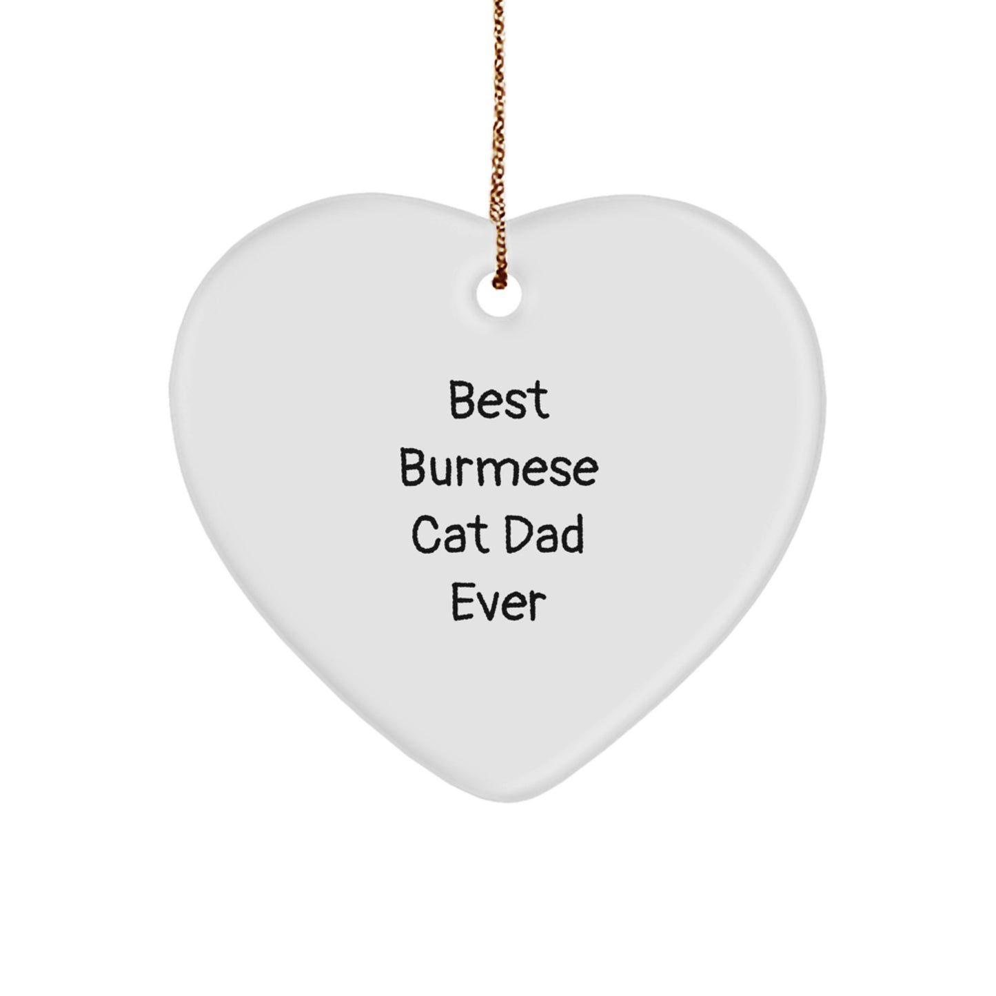 Burmese Cat Dad Ever's Heartfelt Christmas Unique Gift, 'Best Burmese Cat Dad Ever' Quote, Heart Ornament Gifts for Men, Women, Friends, and Family, Unique Christmas Unique Gift Ideas - Image 1