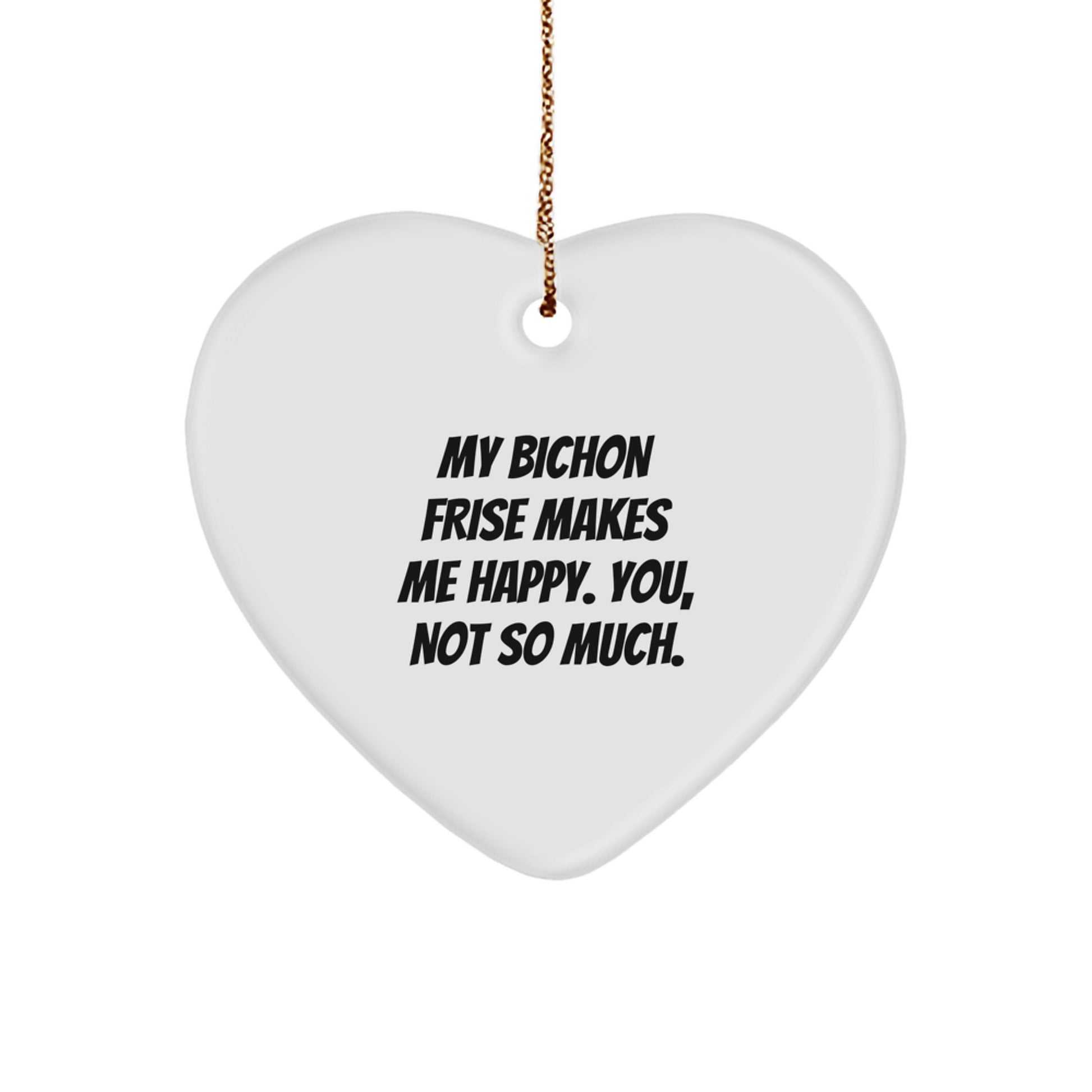 Bichon Frise Dog Lovers' Christmas Unique Gift - Funny Quote Heart Ornament, Gifts from Men to Women, Family, Friends - Image 1