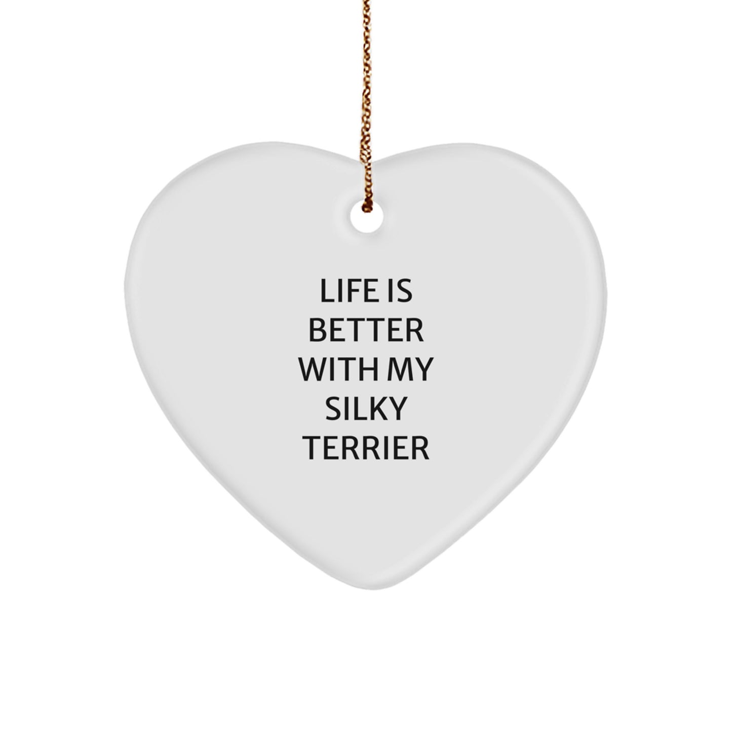 Silky Terrier Dog Heart Ornament Gifts from Family to Friends, 'Life Is Better With My Silky Terrier' Christmas Decorations - Image 1