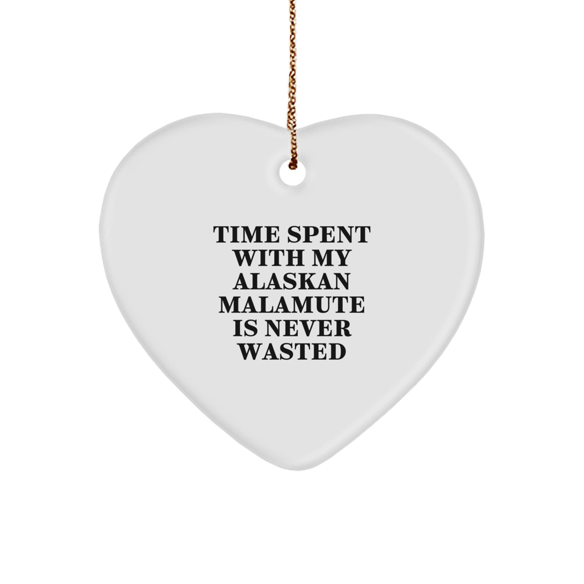 Alaskan Malamute Dog Gifts, Time Spent with My Alaskan Malamute Is Never Wasted, Heart Ornament, Fun Christmas Unique Gift for Friends, Family - Image 1