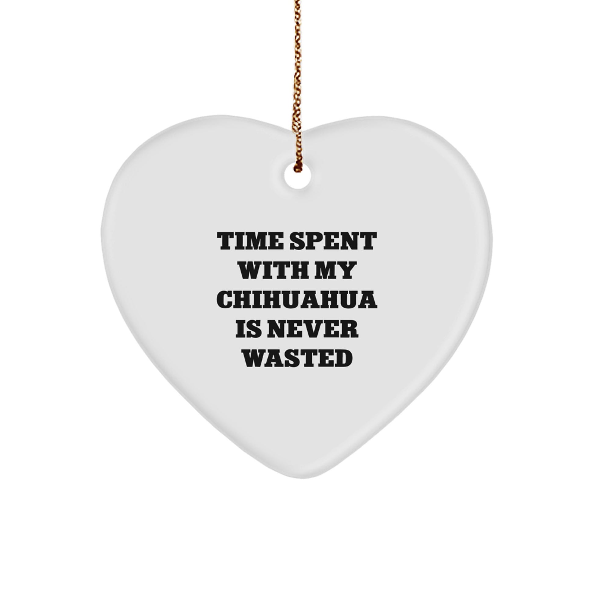 Chihuahua Dog Lovers Gifts - 'Time Spent With My Chihuahua Is Never Wasted' Heart Ornament for Christmas - Image 1