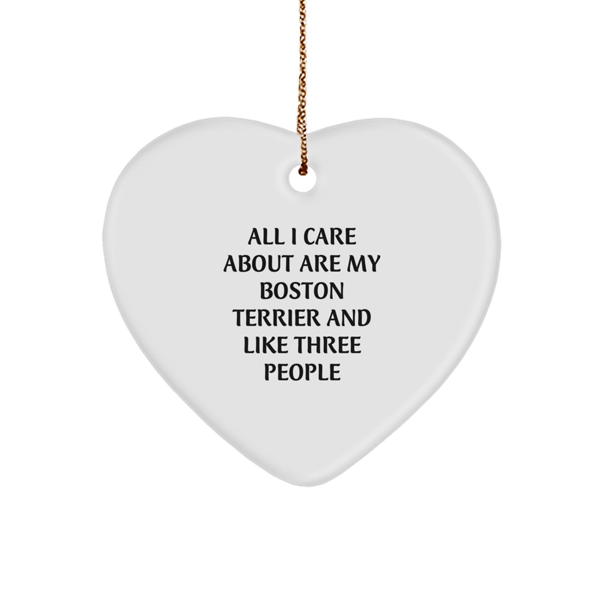 Boston Terrier Dog Love Gifts from Friends, Family, or Coworkers - 'All I Care About Are My Boston Terrier And Like Three People' Christmas Heart Ornament - Image 1