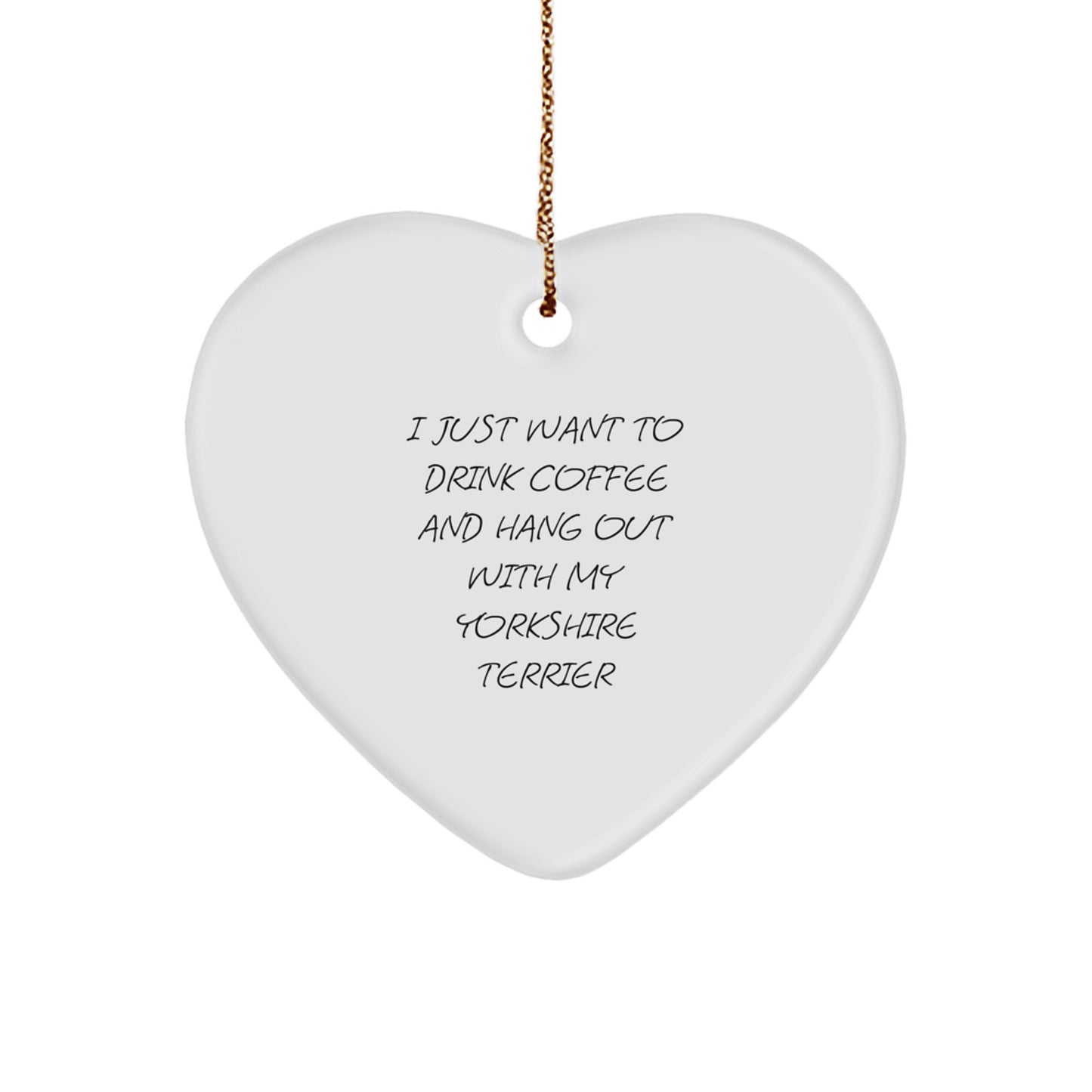 Yorkshire Terrier Dog Gifts from Friends for Christmas - 'I Just Want to Drink Coffee...' Heart Ornament - Image 1