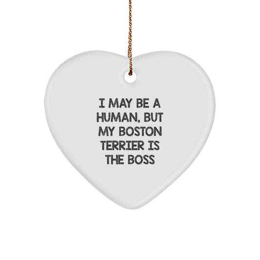 Boston Terrier Dog Gifts, Funny Heart Ornament I May Be A Human, But My Boston Terrier Is The Boss, Christmas Unique Gifts from Friends, Family, or Coworkers - Image 1