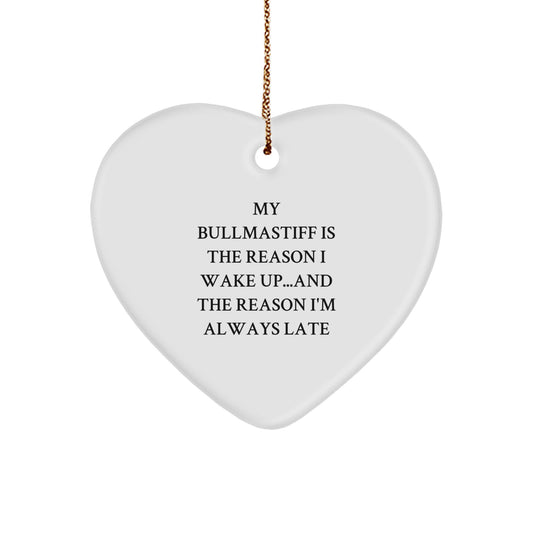 Bullmastiff Dog Lovers' Funny Gift, Heart Ornament for Men, Women, Friends, and Family from My Bullmastiff Is The Reason I Wake Up...and The Reason I'm Always Late - Image 1