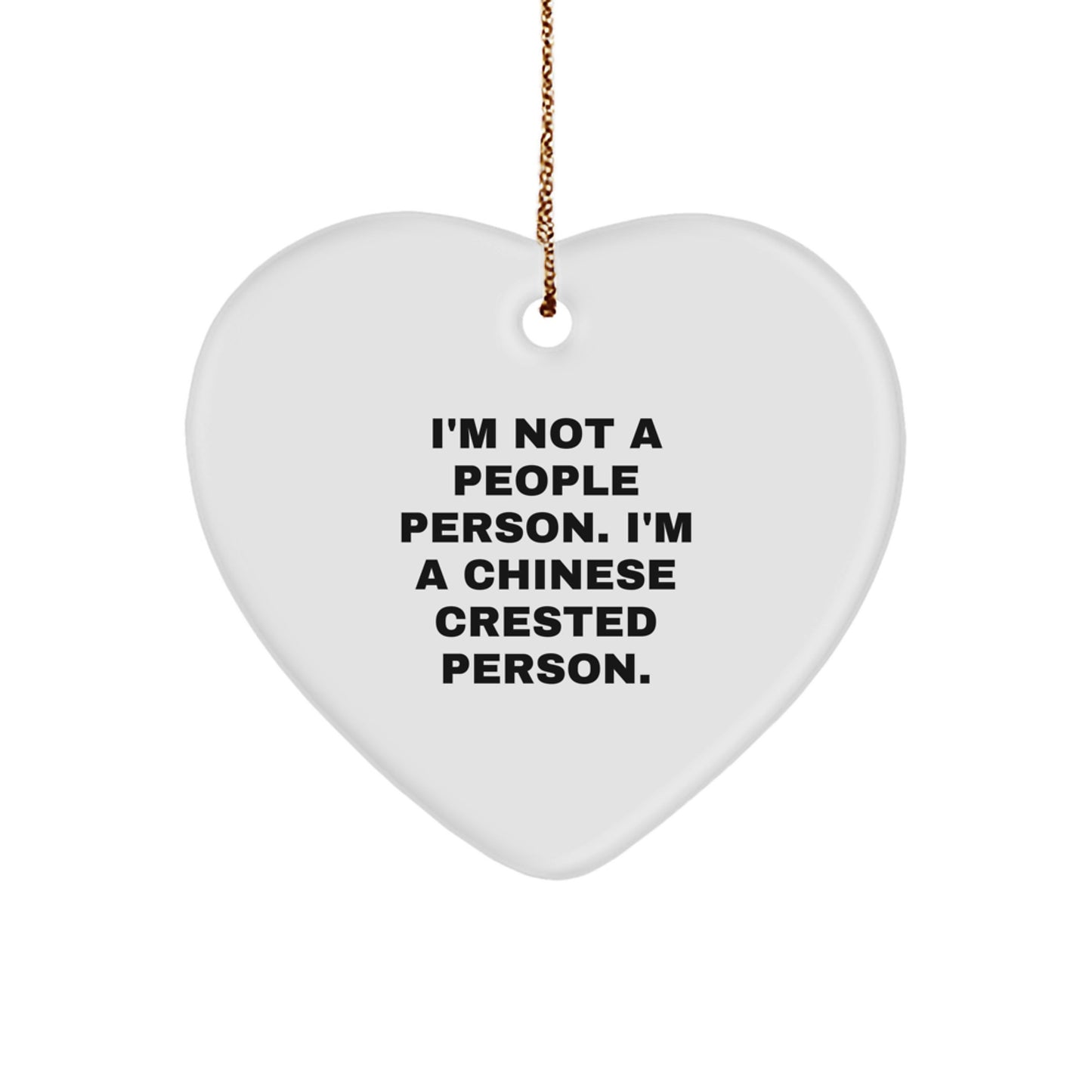 Chinese Crested Dog Lover's Heart Ornament, Funny Quote, Unique Gift from Friends or Family for Men, Women, or Chinese Crested Dog Enthusiasts, Christmas Unique Presents - Image 1