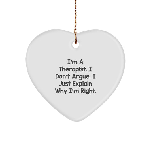 Therapist Gifts from Friends for Christmas - Funny Heart Ornament, 'I'm A Therapist. I Don't Argue. I Just Explain Why I'm Right.' - Unique Gifts for Therapist - Image 1
