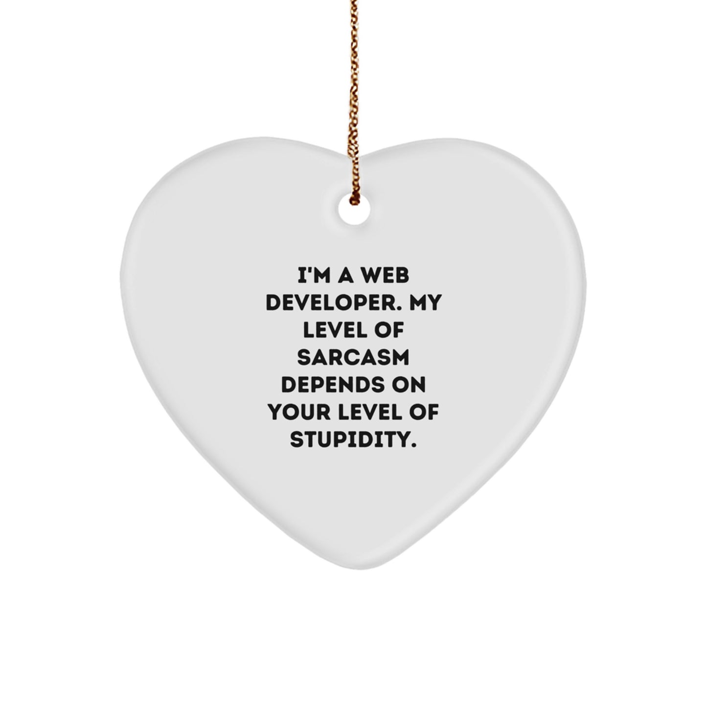 Web Developer Gifts, Funny Heart Ornament, 'I'm A Web Developer. My Level Of Sarcasm Depends On Your Level Of Stupidity.' Christmas Unique Gift for Friends, Family, or Coworkers - Image 1
