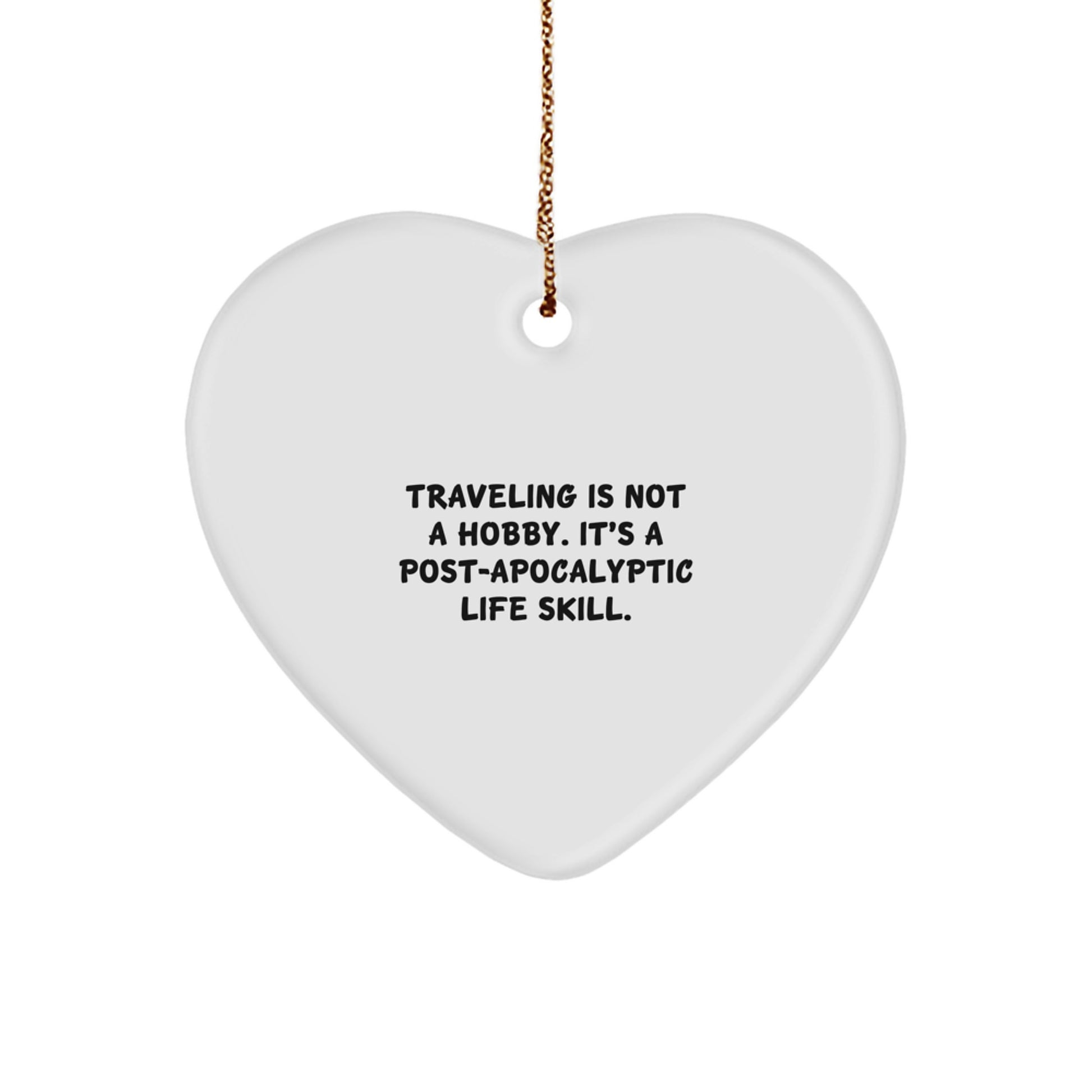 Traveling Gifts for Friends - Funny Quote Heart Ornament for Christmas Unique Gifts from Family - Image 1