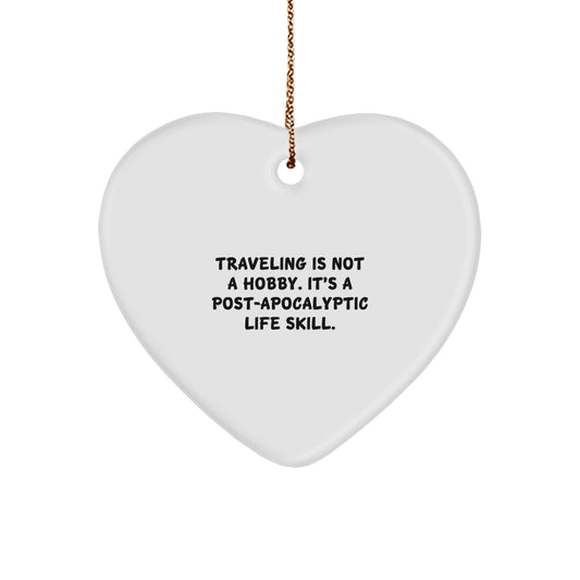 Traveling Gifts for Friends - Funny Quote Heart Ornament for Christmas Unique Gifts from Family - Image 1
