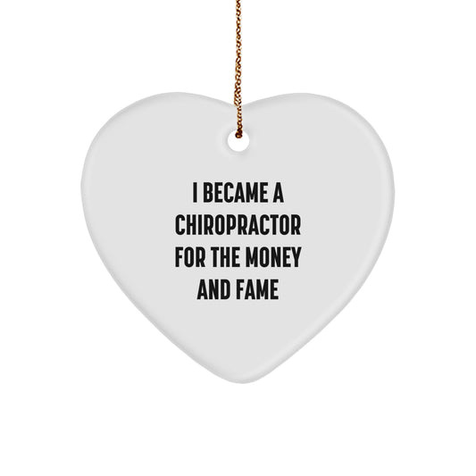 Unique Chiropractor Gifts for Men, Funny Heart Ornament for Christmas Unique Gifts from Friends to Family, 'I Became A Chiropractor For The Money And Fame' Inspirational Quote - Image 1